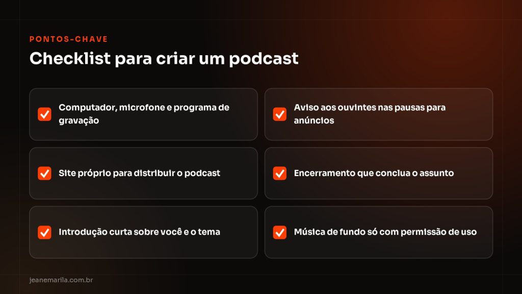 Checklist com os pontos-chave para criar um podcast, do equipamento básico à música de fundo com permissão de uso
