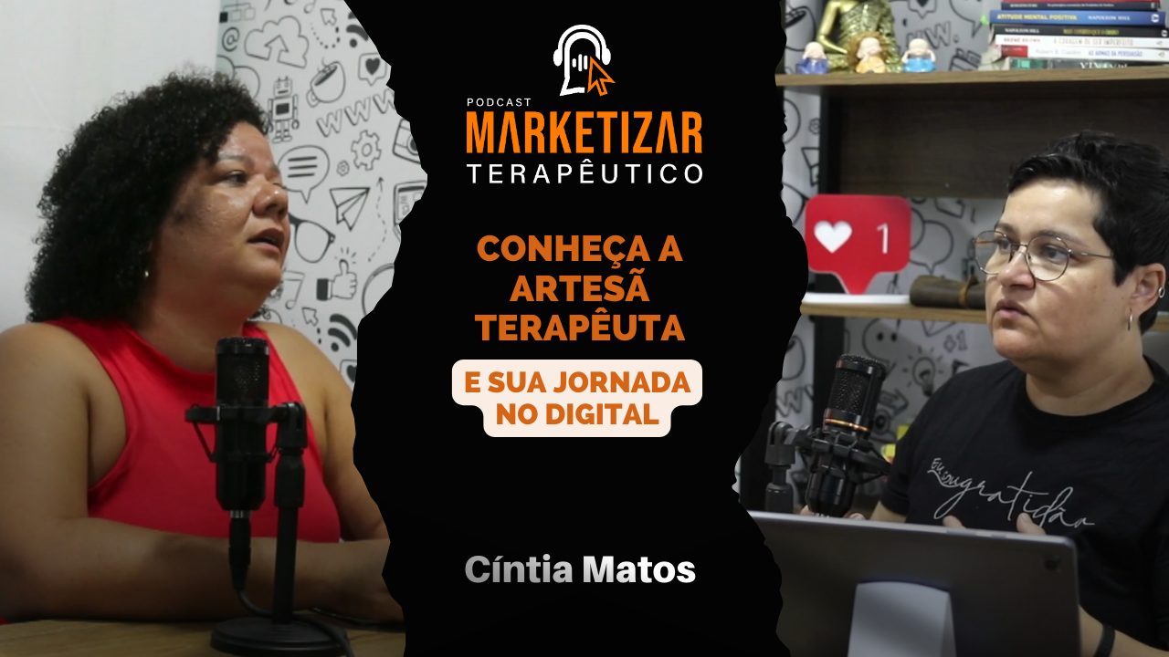 Podcast Marketizar Terapêutico: Episódio 05 Cíntia Mattos