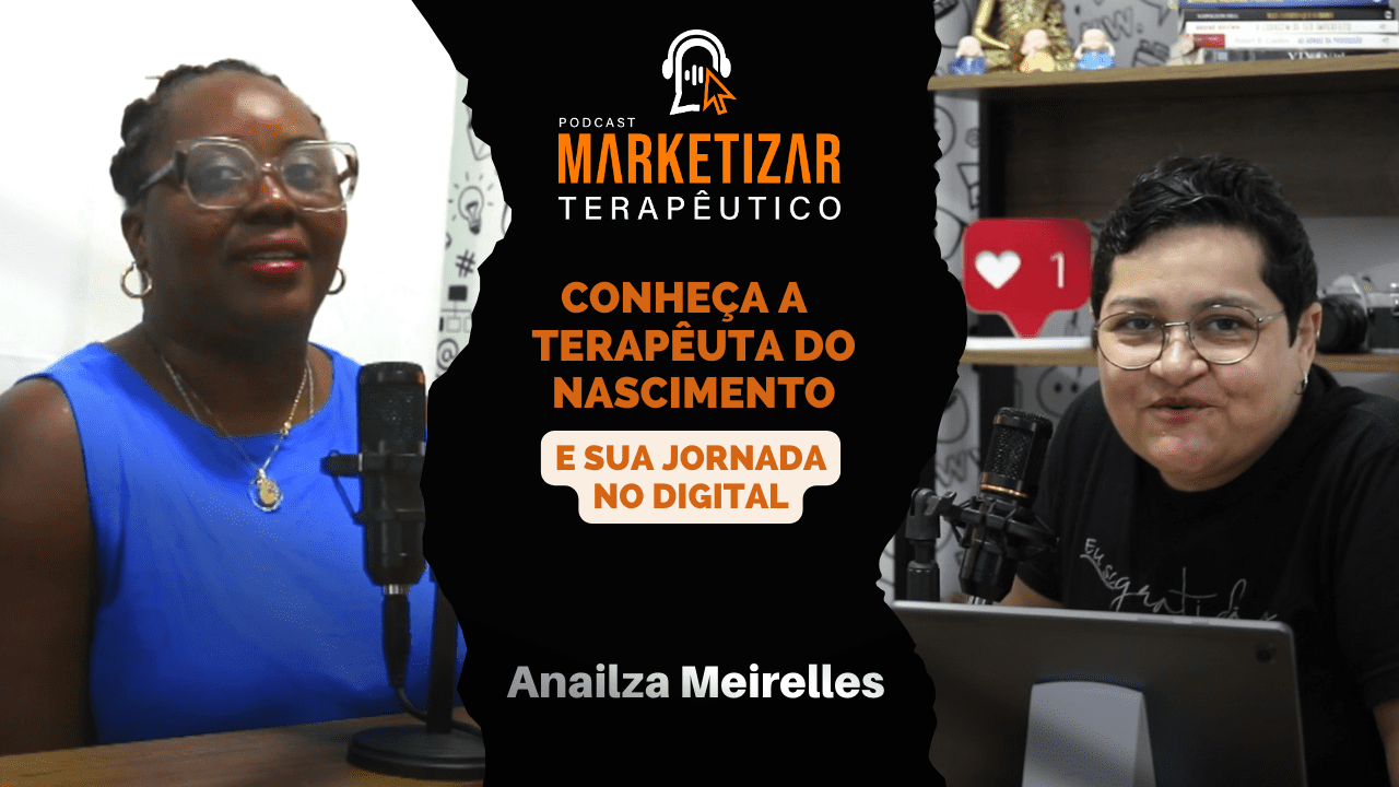 Podcast Marketizar Terapêutico: Episódio 03 Anailza Meirelles