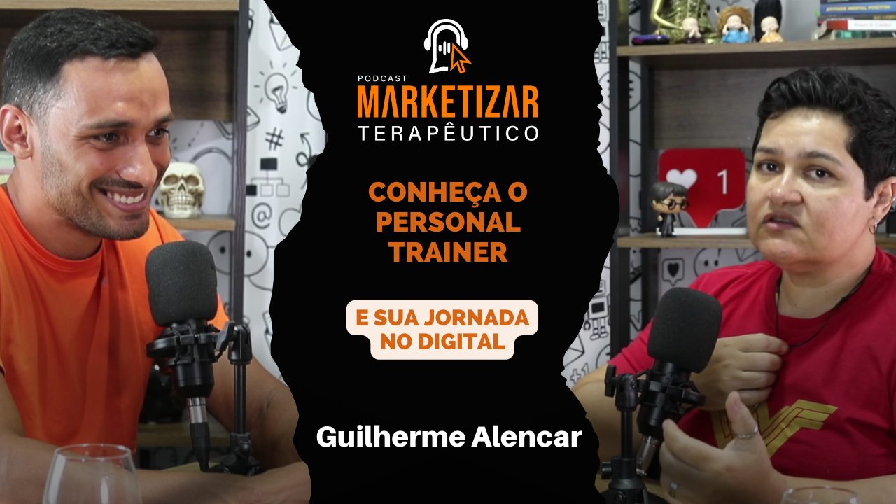 Podcast Marketizar Terapêutico: Episódio 10 Guilherme Alencar