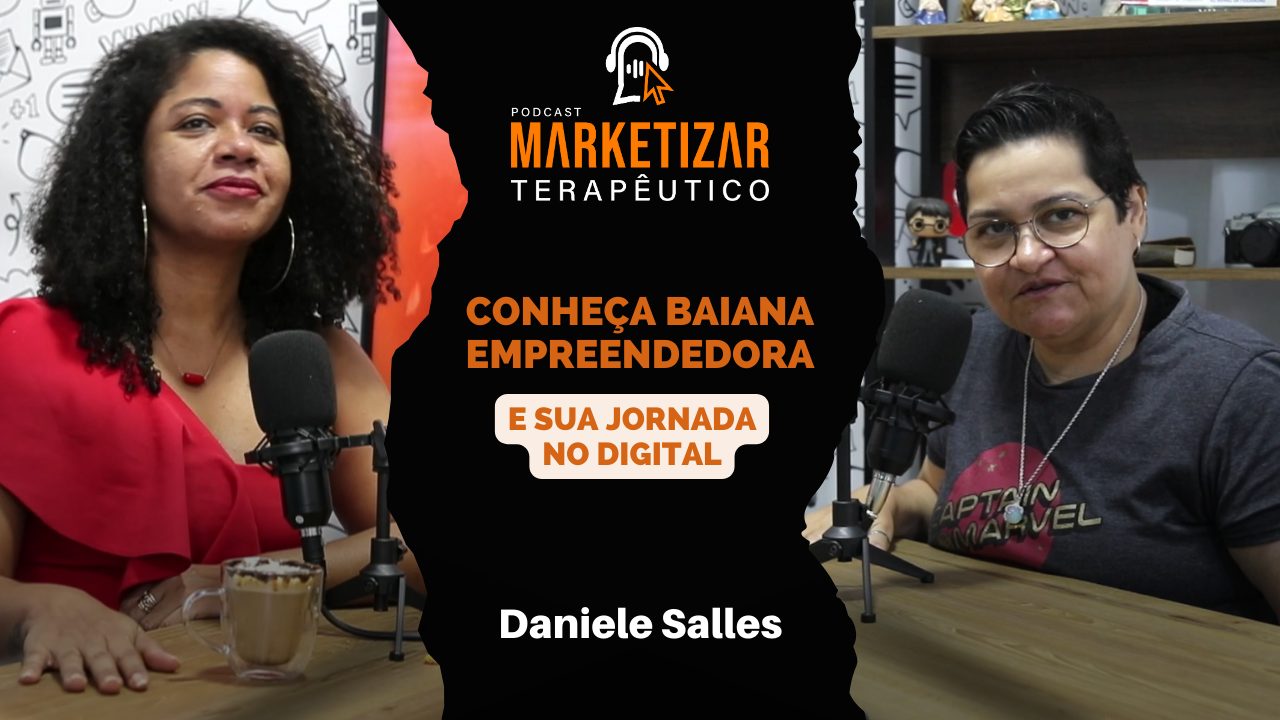 Podcast Marketizar Terapêutico: Episódio 06 Daniele Salles