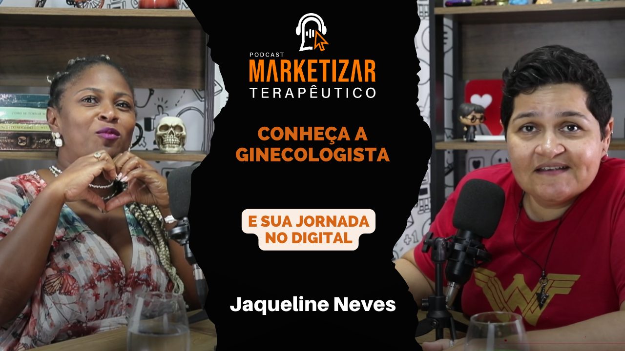 Podcast Marketizar Terapêutico: Episódio 08 Jaqueline Neves