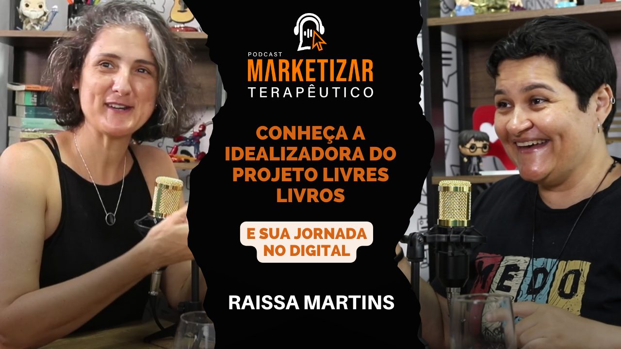Podcast Marketizar Terapêutico: Episódio 15 Raissa Martins