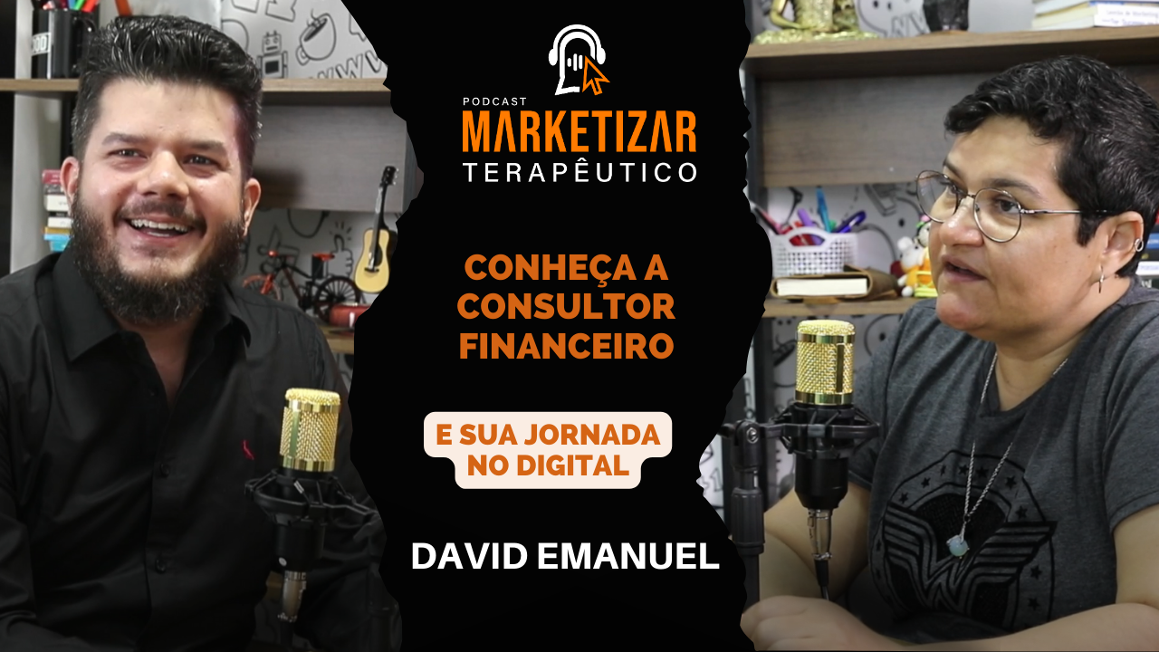 Podcast Marketizar Terapêutico: Episódio 21 David Emanuel